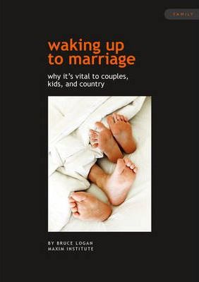 Cover of Waking Up to Marriage - why its vital to couples kids and country